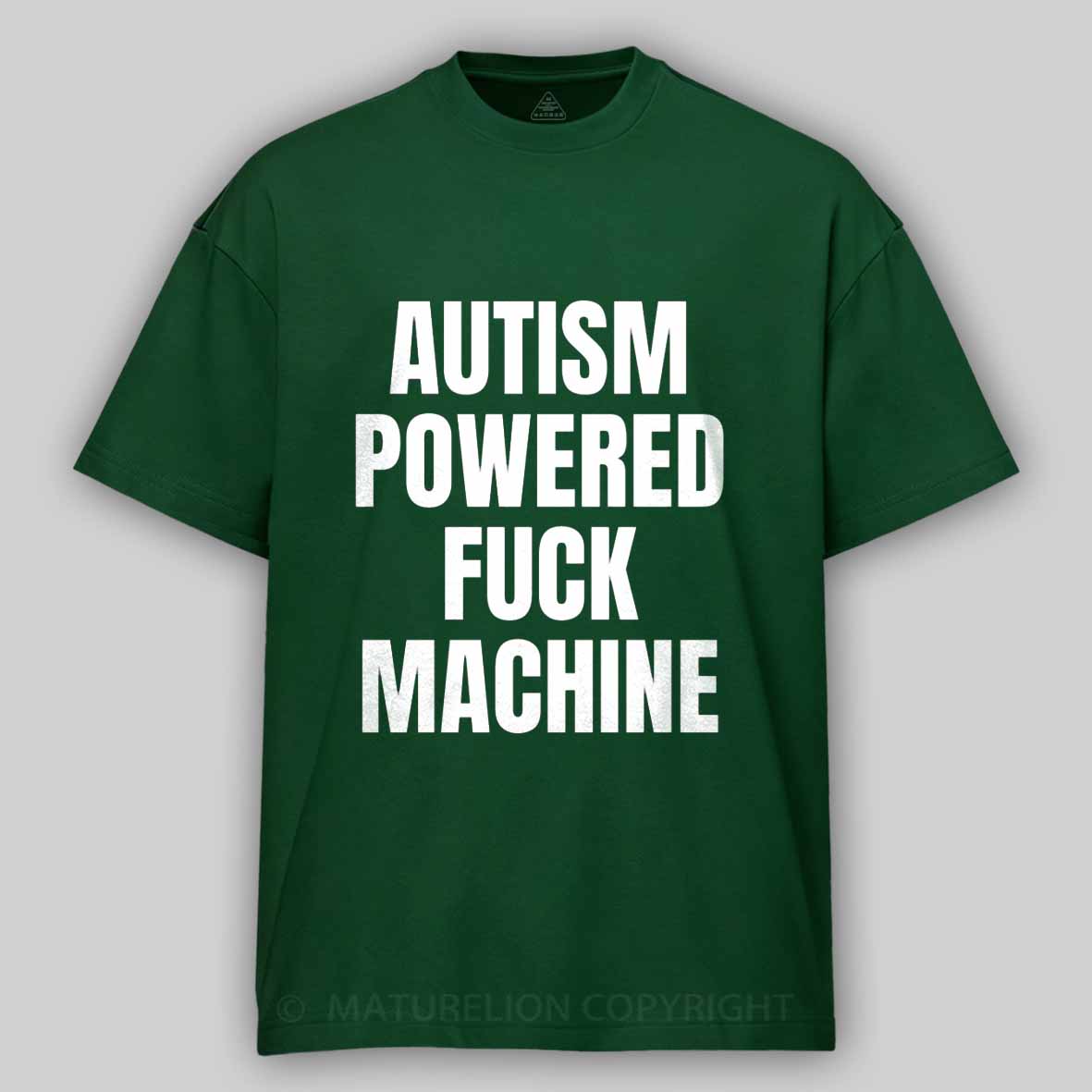 Maturelion Funny Adult Autism Powered F*ck Machine Cotton T-shirt