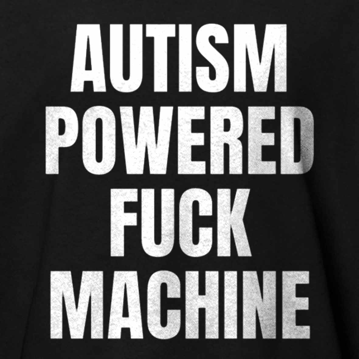 Maturelion Funny Adult Autism Powered F*ck Machine Cotton T-shirt