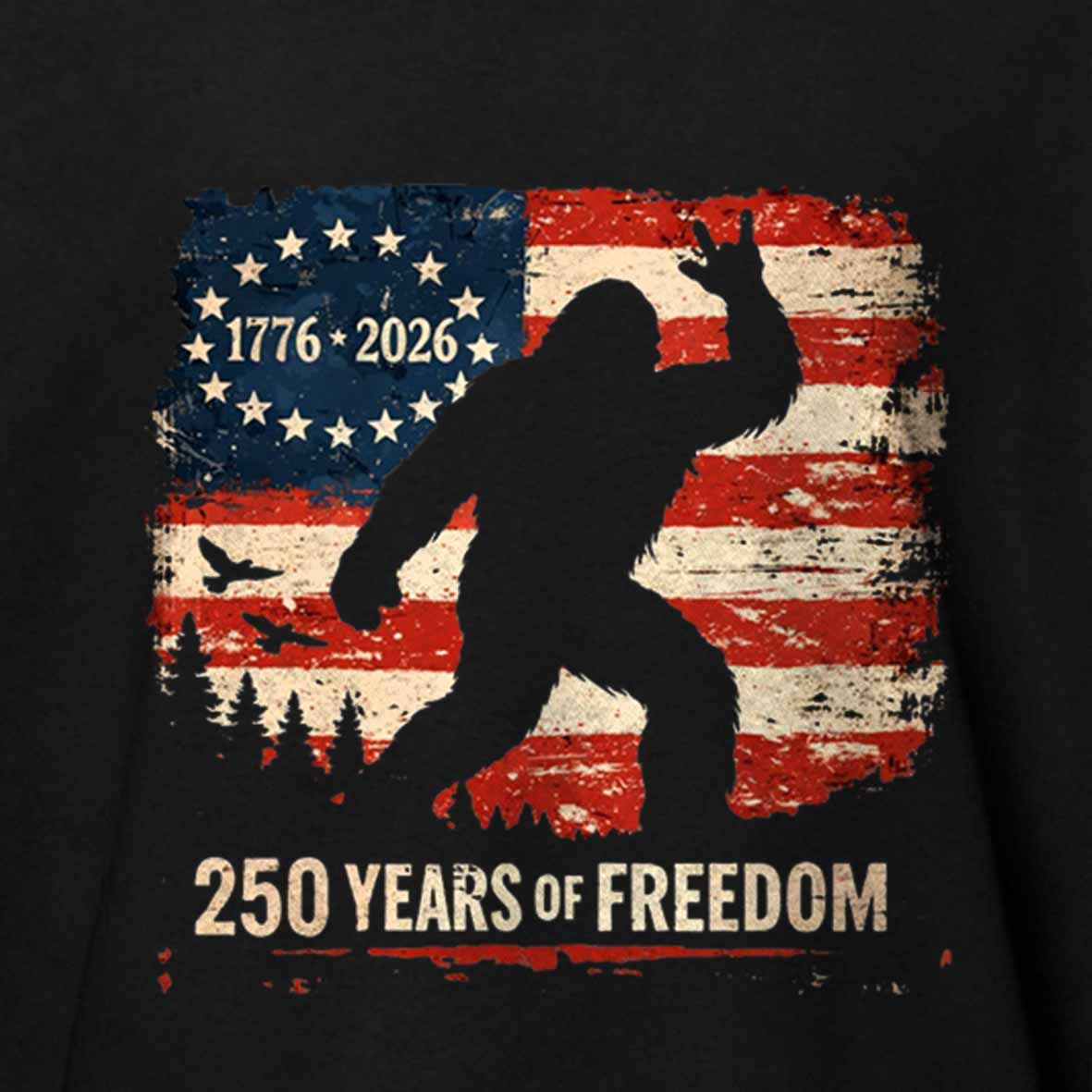 Maturelion 1776 2026 250 Years Of Freedom Bigfoot American Patriot Anniversary Cotton T-shirt