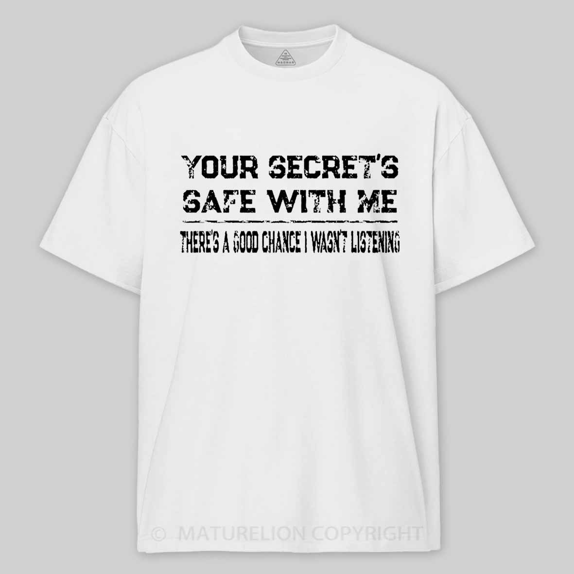 Maturelion Your Secret's Safe With Me There's A Good Chance I Wasn't Listening Unisex Cotton T-shirt 