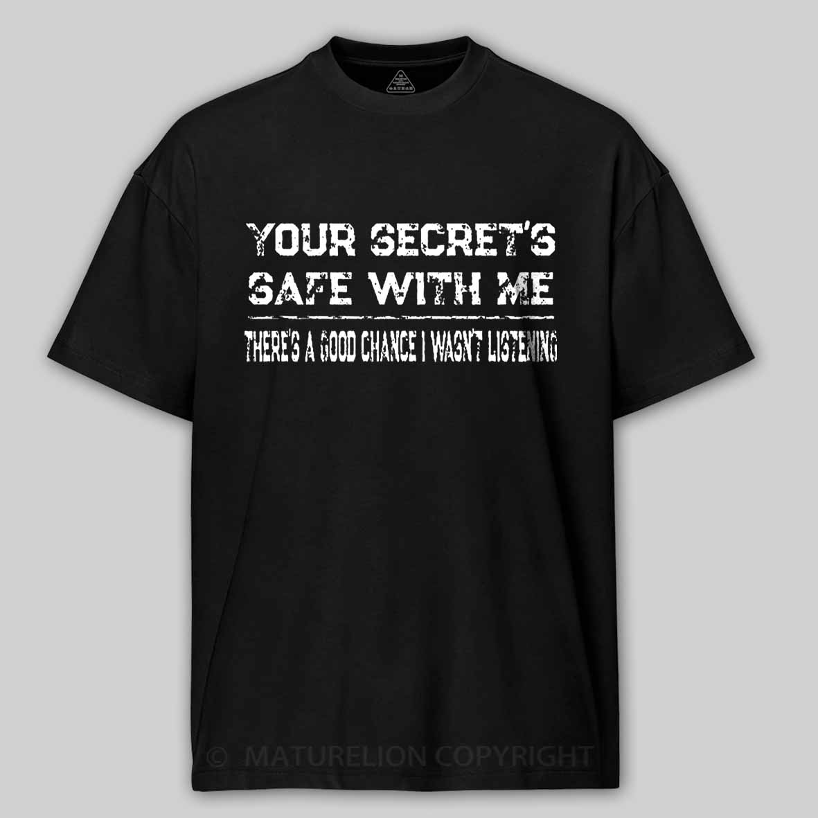 Maturelion Your Secret's Safe With Me There's A Good Chance I Wasn't Listening Unisex Cotton T-shirt 