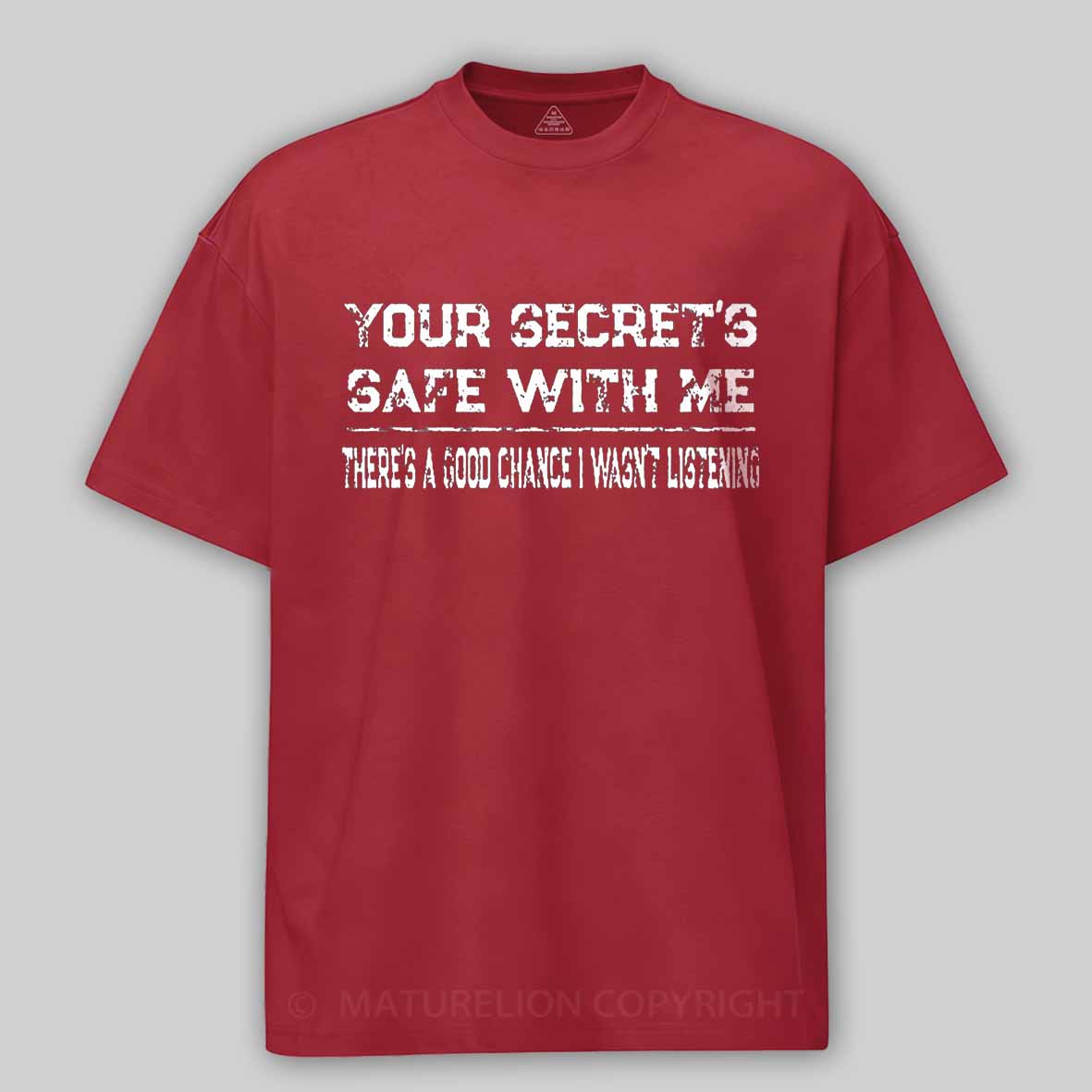 Maturelion Your Secret's Safe With Me There's A Good Chance I Wasn't Listening Unisex Cotton T-shirt 