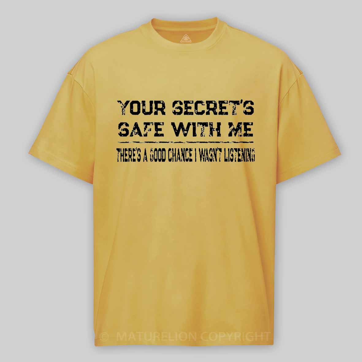 Maturelion Your Secret's Safe With Me There's A Good Chance I Wasn't Listening Unisex Cotton T-shirt 