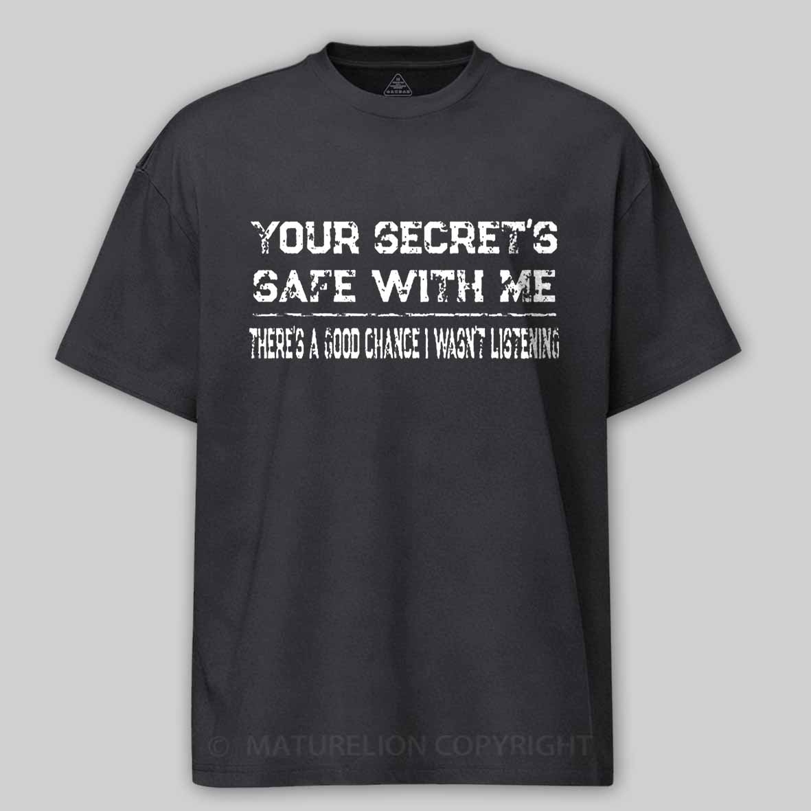 Maturelion Your Secret's Safe With Me There's A Good Chance I Wasn't Listening Unisex Cotton T-shirt 