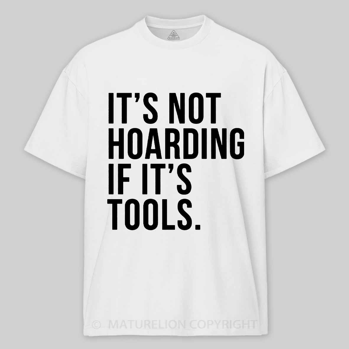 Maturelion Men's T-Shirt It's Not Hoarding If It's Tools Cotton T-Shirt