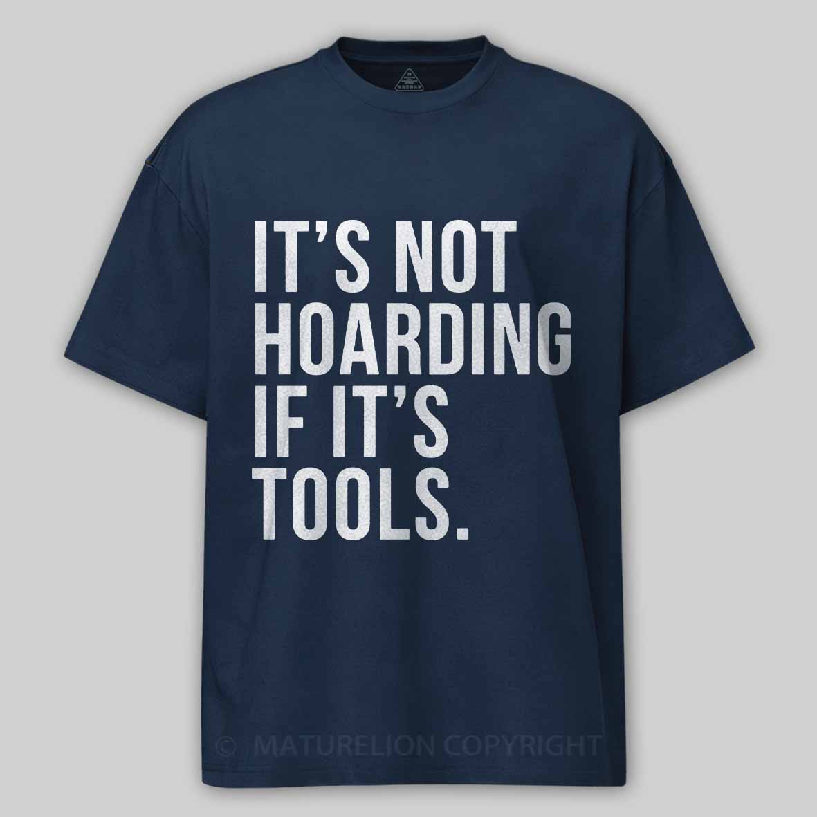 Maturelion Men's T-Shirt It's Not Hoarding If It's Tools Cotton T-Shirt