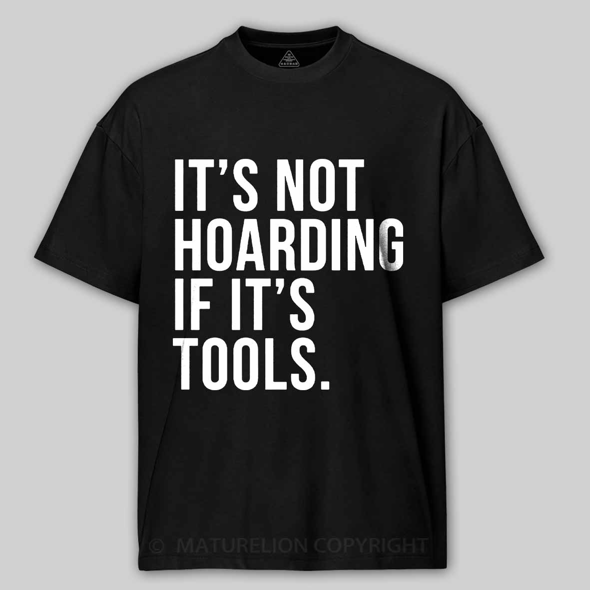 Maturelion Men's T-Shirt It's Not Hoarding If It's Tools Cotton T-Shirt