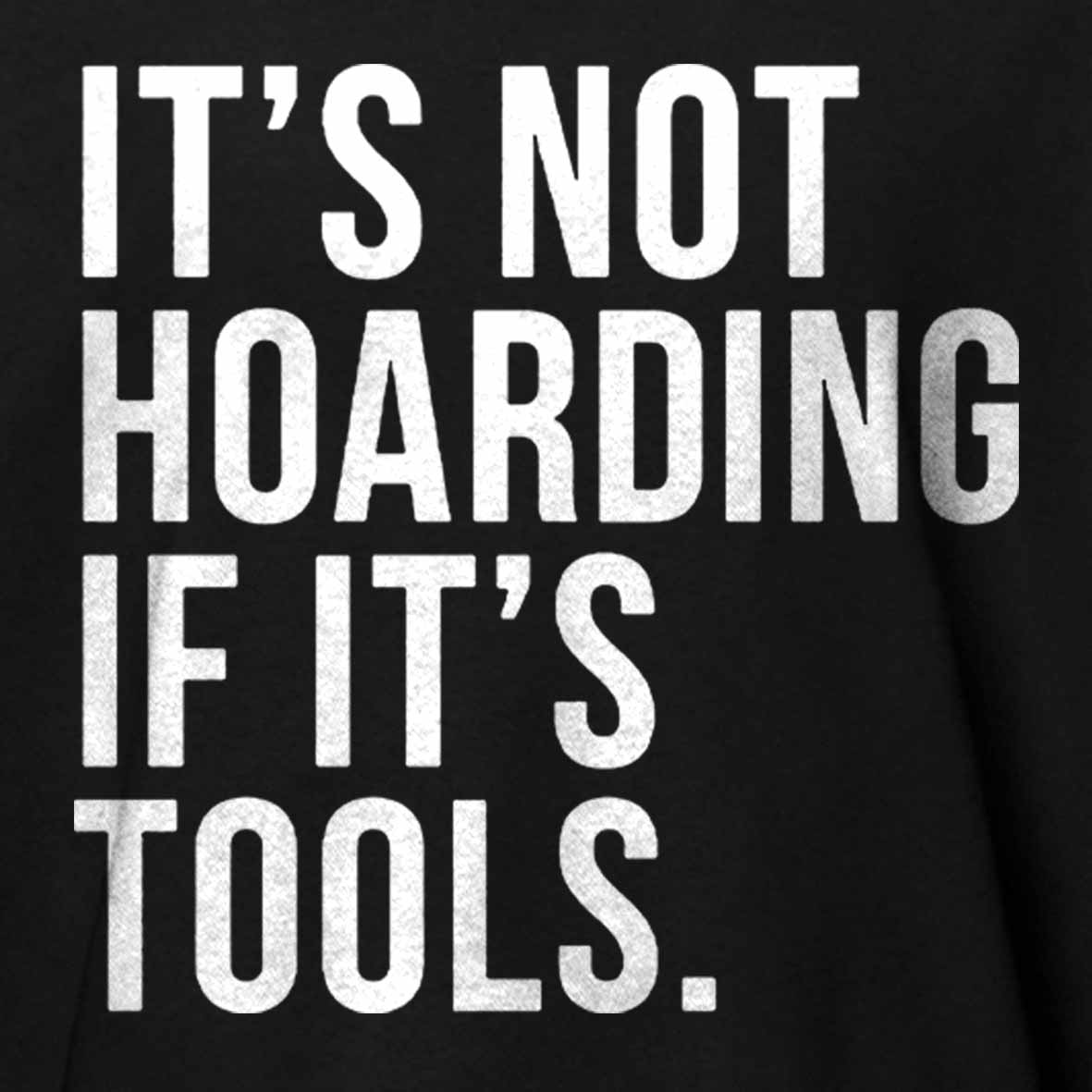 Maturelion Men's T-Shirt It's Not Hoarding If It's Tools Cotton T-Shirt