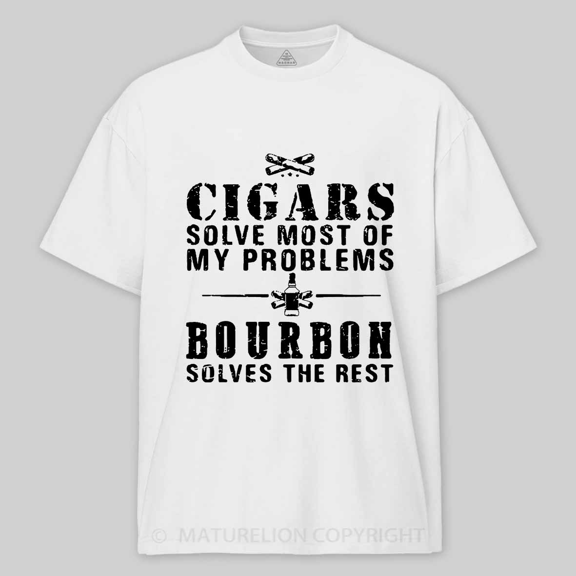 Maturelion Men's T-Shirt Cigars Solve Most Of My Problems Bourbon Solves The Rest T-Shirt
