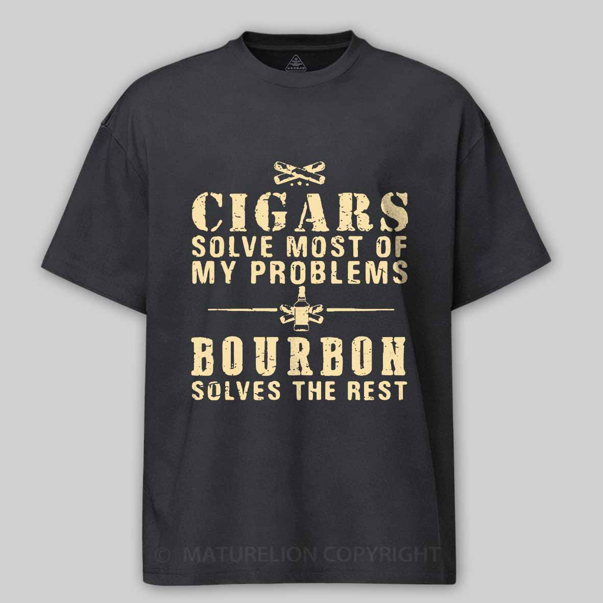 Maturelion Men's T-Shirt Cigars Solve Most Of My Problems Bourbon Solves The Rest T-Shirt