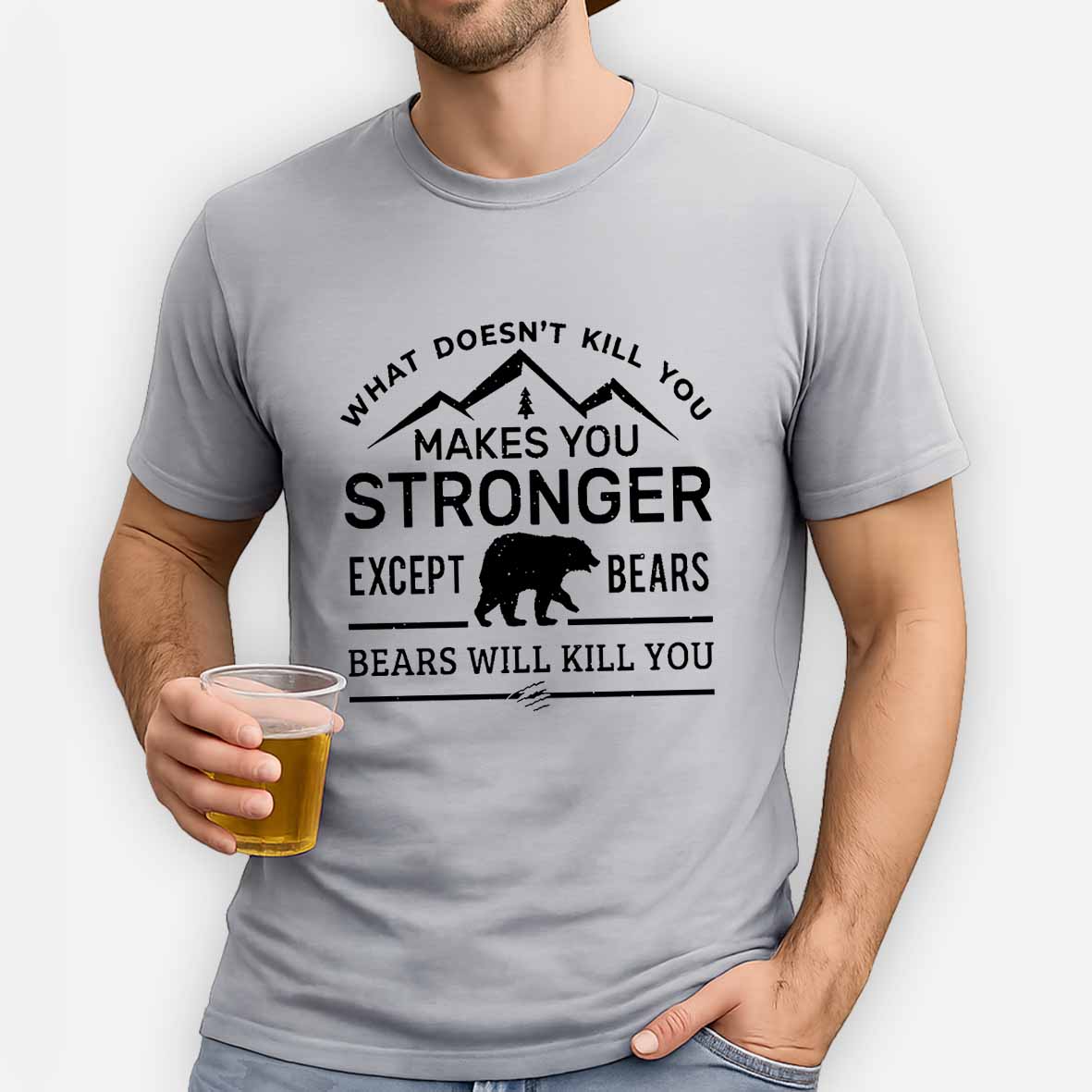 What Doesn't Kill You Makes You Stronger Except Bears Bears Will Kill You Funny Cotton T-shirt -Maturelion
