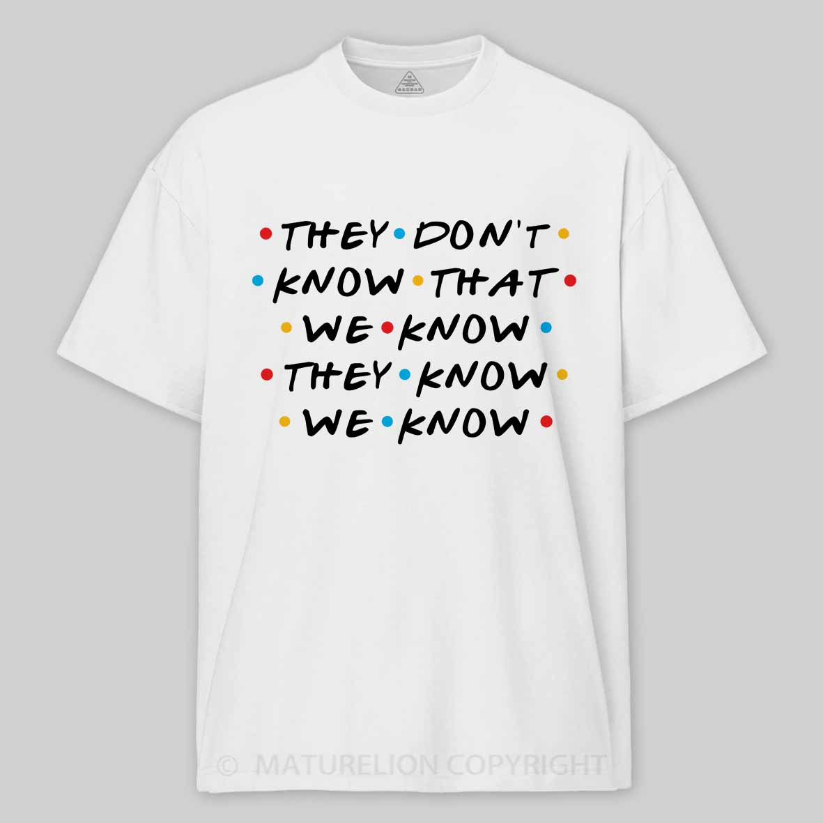 Maturelion Men's T-Shirt They Don't Know That We Know They Know We Know Cotton T-Shirt
