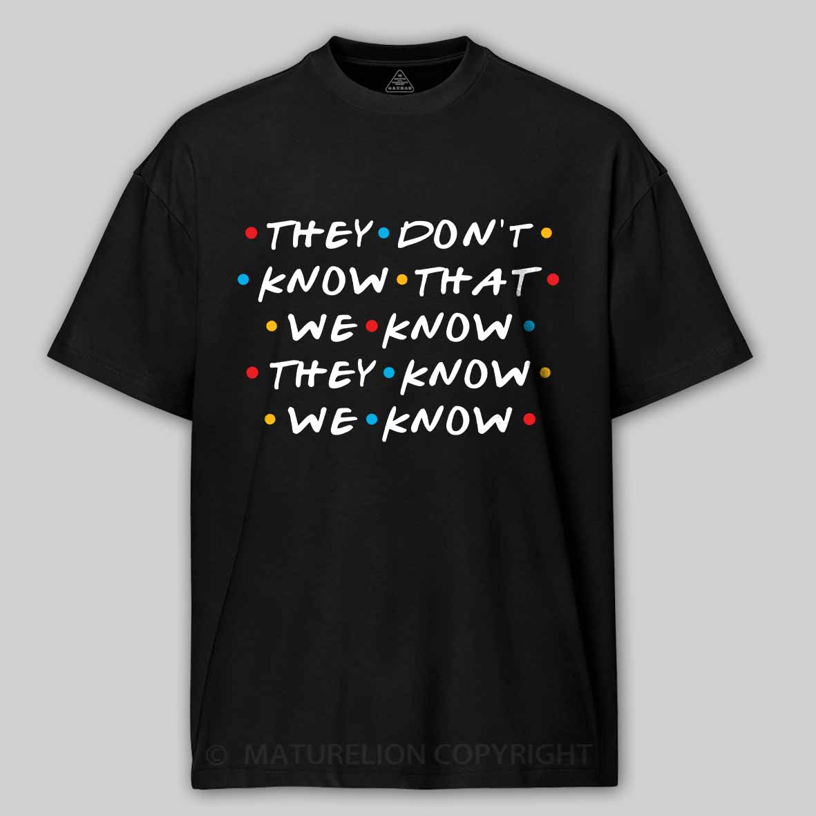 Maturelion Men's T-Shirt They Don't Know That We Know They Know We Know Cotton T-Shirt