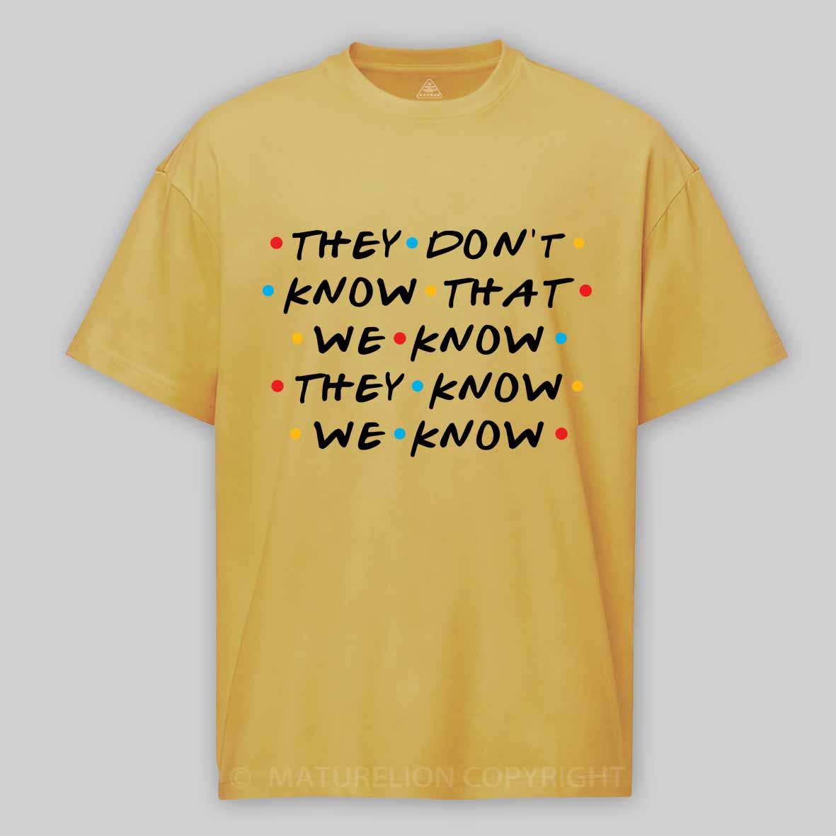 Maturelion Men's T-Shirt They Don't Know That We Know They Know We Know Cotton T-Shirt