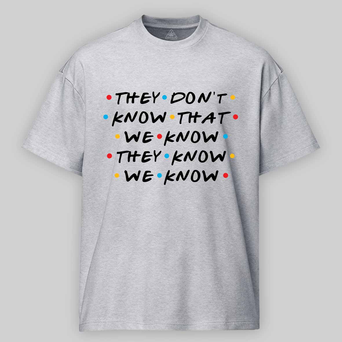 Maturelion Men's T-Shirt They Don't Know That We Know They Know We Know Cotton T-Shirt