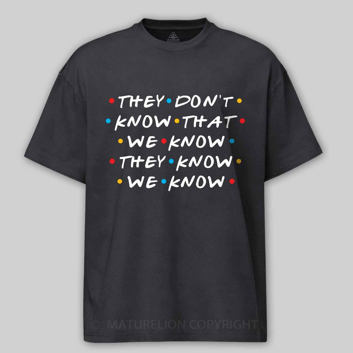 Maturelion Men's T-Shirt They Don't Know That We Know They Know We Know Cotton T-Shirt