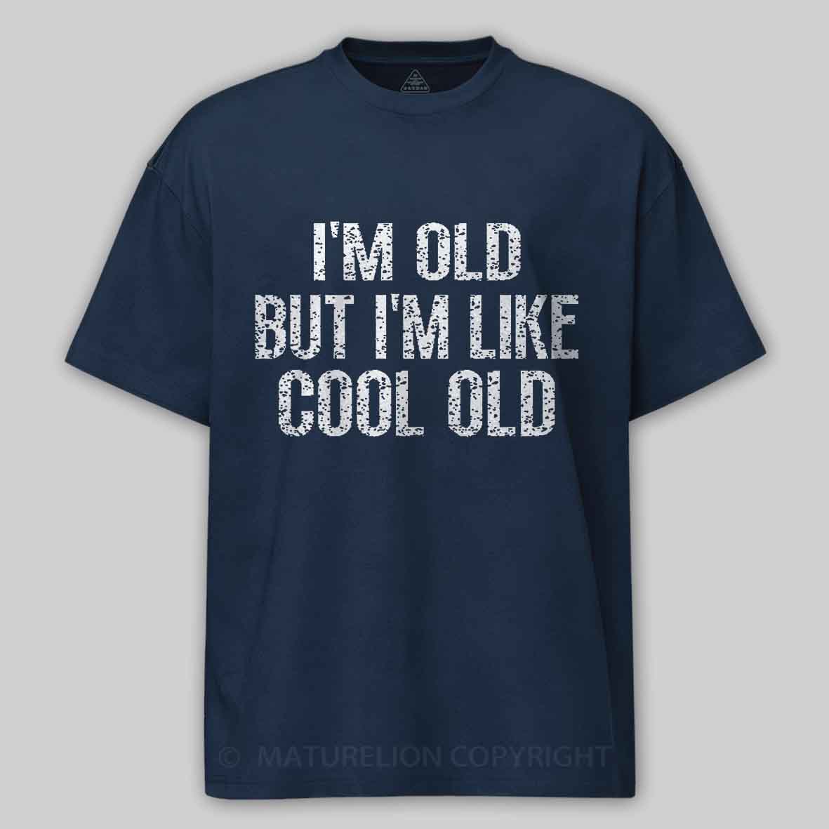 Maturelion I'm Old But I'm Like Cool Old Unisex Cotton T-shirt 
