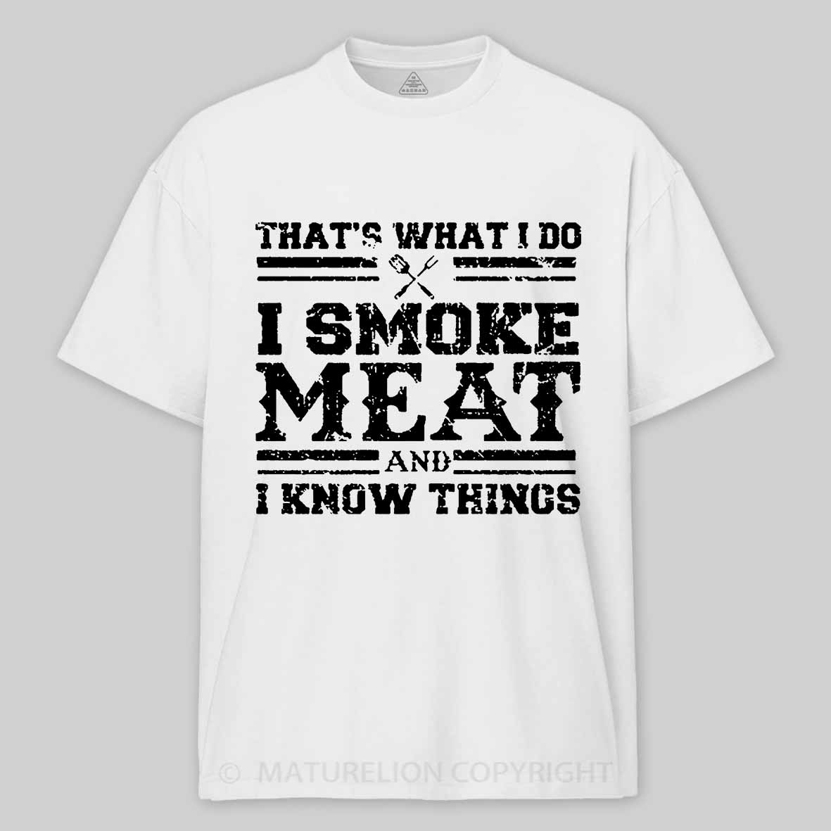 That's What I Do I Smoke Meat And I Know Things Funny Barbecue Cotton T-shirt 