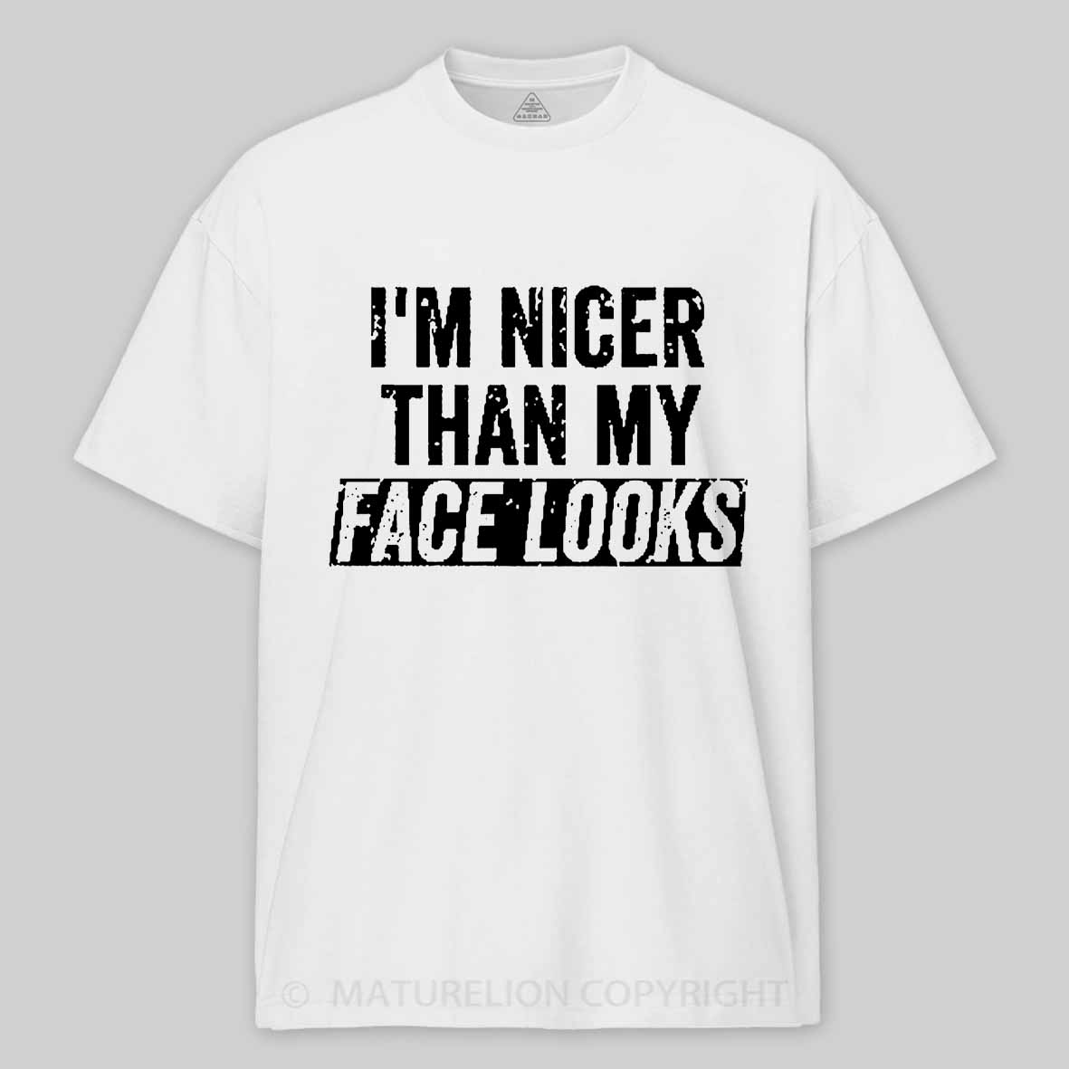 I'm Nicer Than My Face Looks Cotton T-shirt