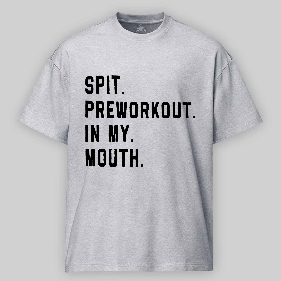 Maturelion Men's T-Shirt Spit Preworkout In My Mouth T-Shirt