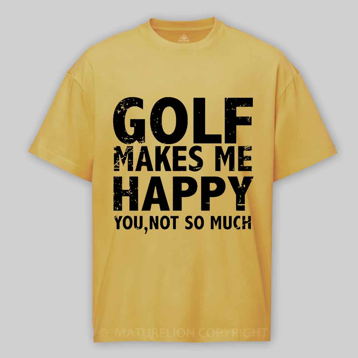 Golf Makes Me Happy, You, Not So Much Cotton T-shirt-Maturelion