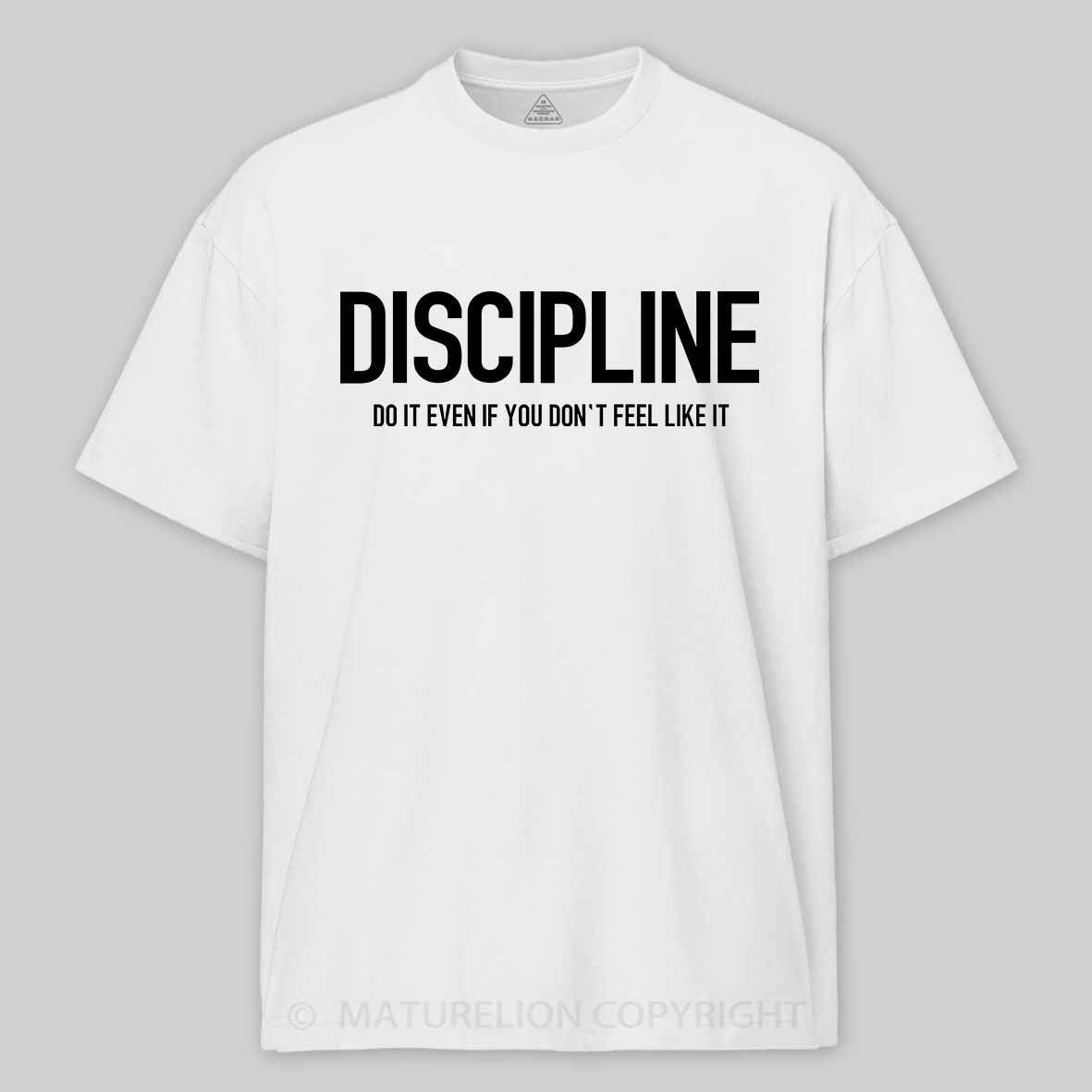 Discipline: Do It Even If You Don't Feel Like It Cotton T-shirt-Maturelion