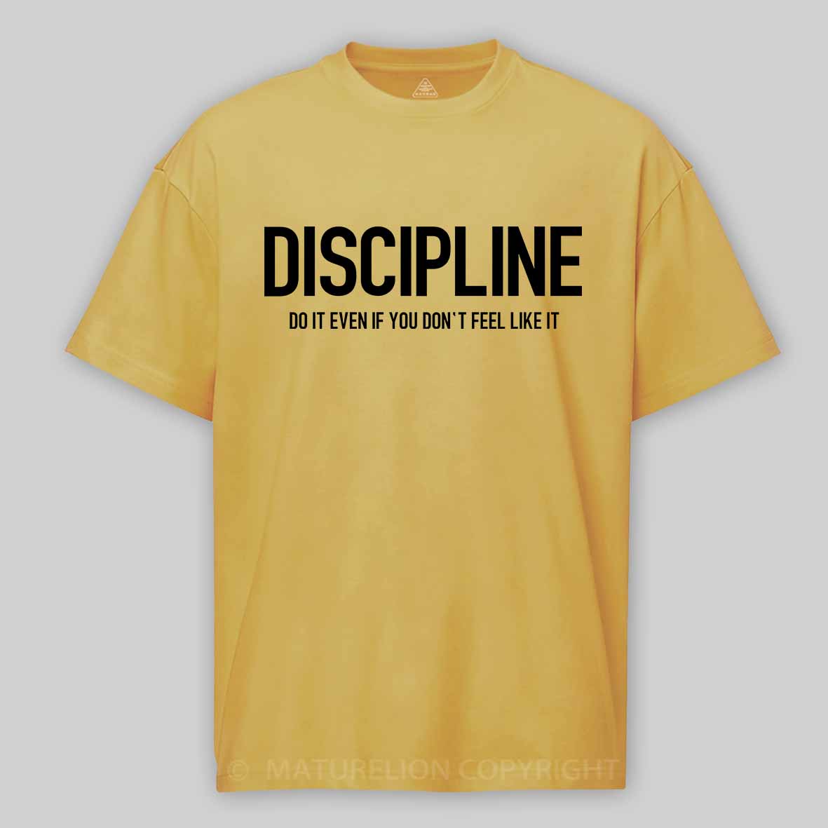 Discipline: Do It Even If You Don't Feel Like It Cotton T-shirt-Maturelion