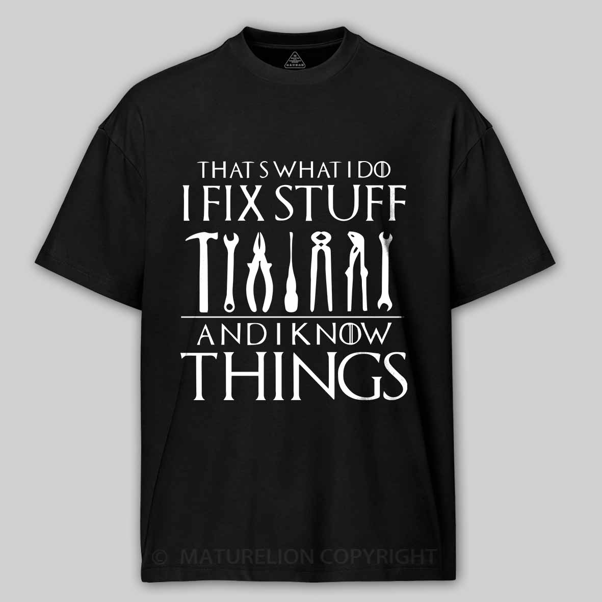 That's What I Do I Fix Stuff and I Know Things Cotton T-shirt 