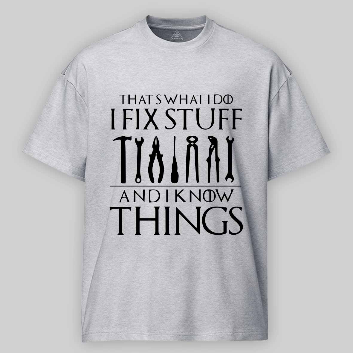 That's What I Do I Fix Stuff and I Know Things Cotton T-shirt 