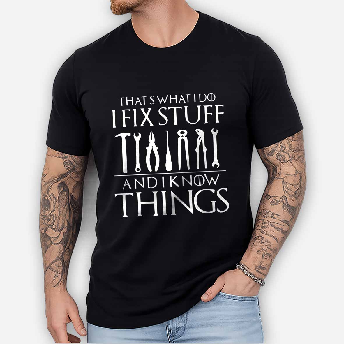 That's What I Do I Fix Stuff and I Know Things Cotton T-shirt 