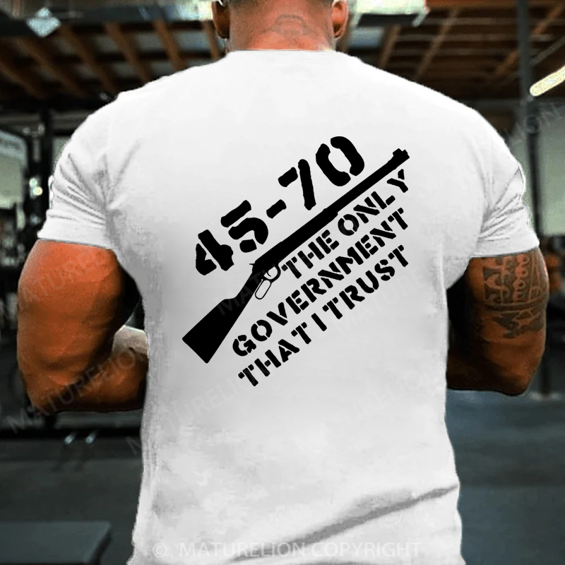 Maturelion Men's T-Shirt 45-70 The Only Government I Trust Cotton T-shirt (Free Customization)