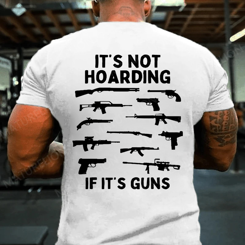 Maturelion Men's T-shirt Its Not Hoarding Gun Cotton T-shirt