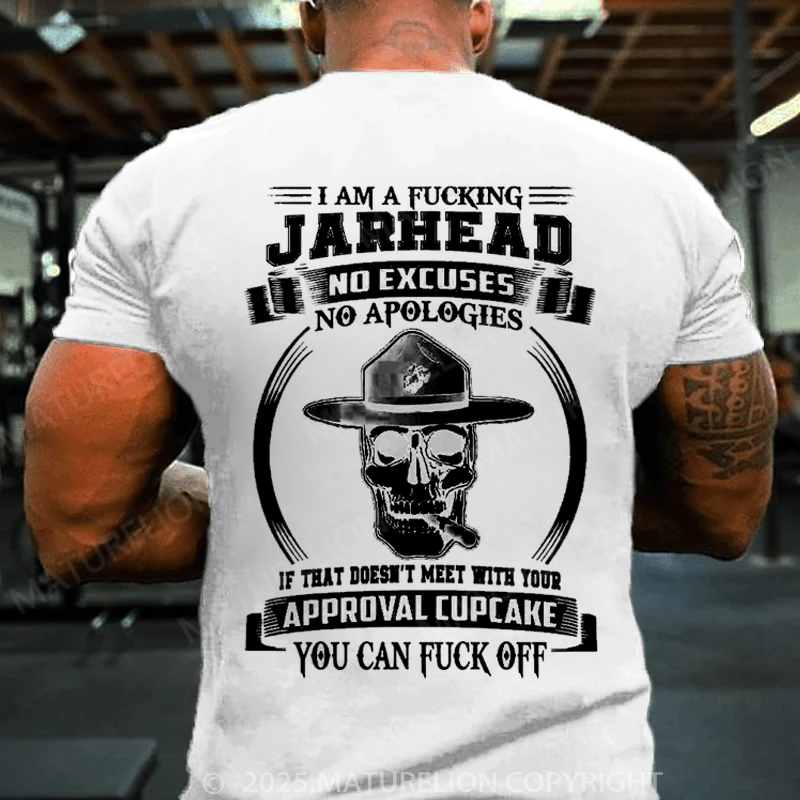 Maturelion Men's T-Shirt I am a fing Jarhead No excuses no apologies If that doesn’t meet with your approval cupcake You can f off Cotton T-Shirt