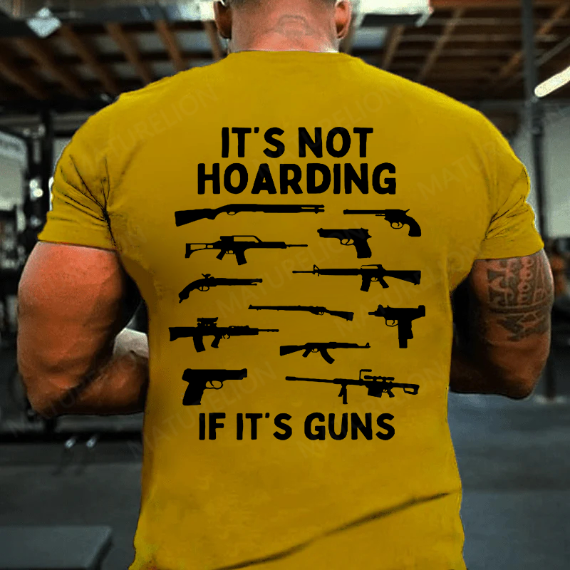 Maturelion Men's T-shirt Its Not Hoarding Gun Cotton T-shirt