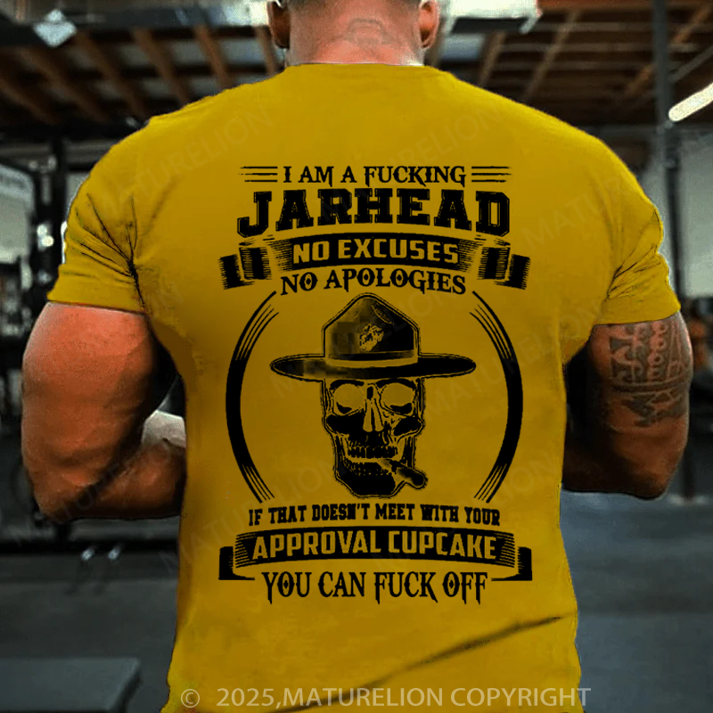 Maturelion Men's T-Shirt I am a fing Jarhead No excuses no apologies If that doesn’t meet with your approval cupcake You can f off Cotton T-Shirt