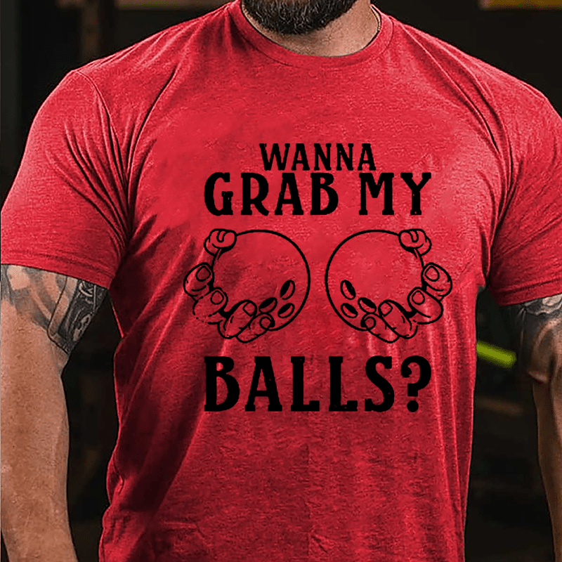 Wanna Grab My Balls Cotton T-shirt-Maturelion