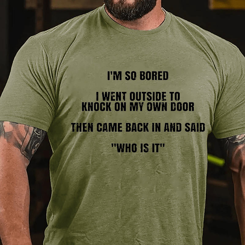 I'm So Sober I Went Outside To Knock On My Own Door Then Came Back In And Said "Who Is It" Cotton T-shirt-Maturelion