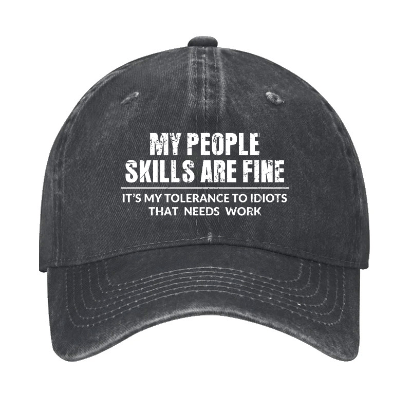 My People Skills Are Fine It's My Tolerance To Idiots That Needs Work Cap-Maturelion