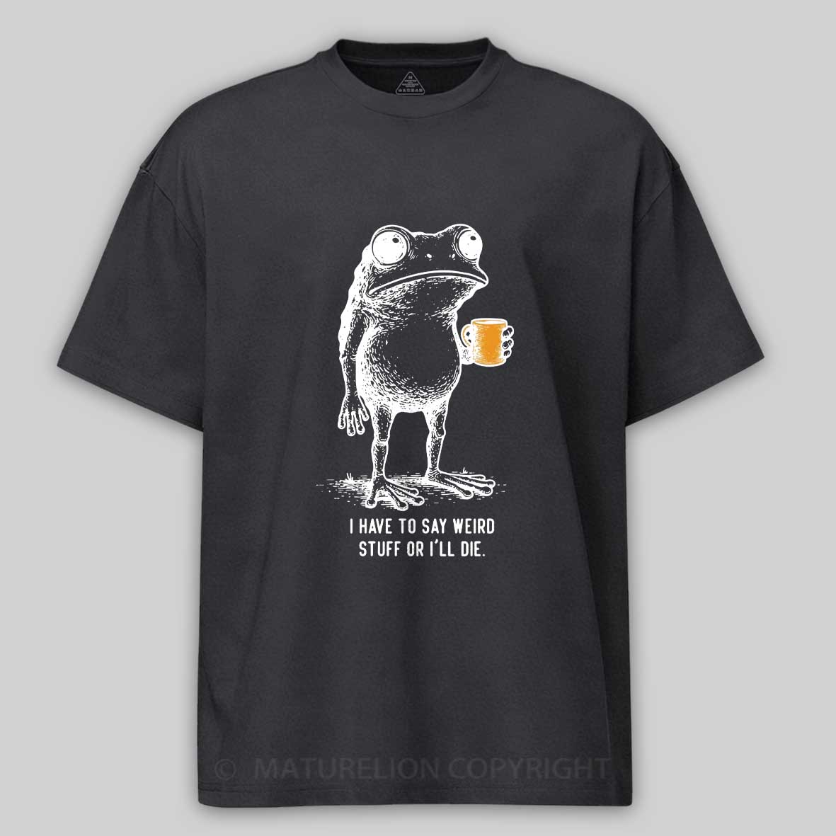 Maturelion Men's T-Shirt I Have to Say Weird Stuff Or I'll Die Frog Drinking Cotton T-Shirt