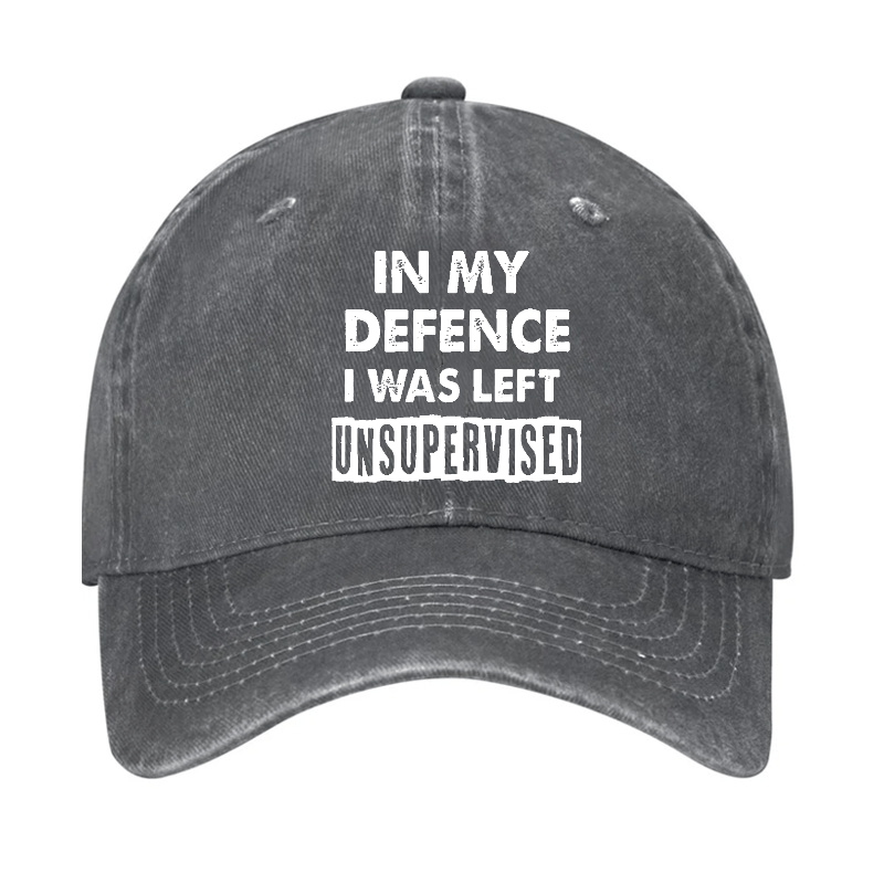 In My Defence I Was Left Unsupervised Funny Sarcastic Cap-Maturelion