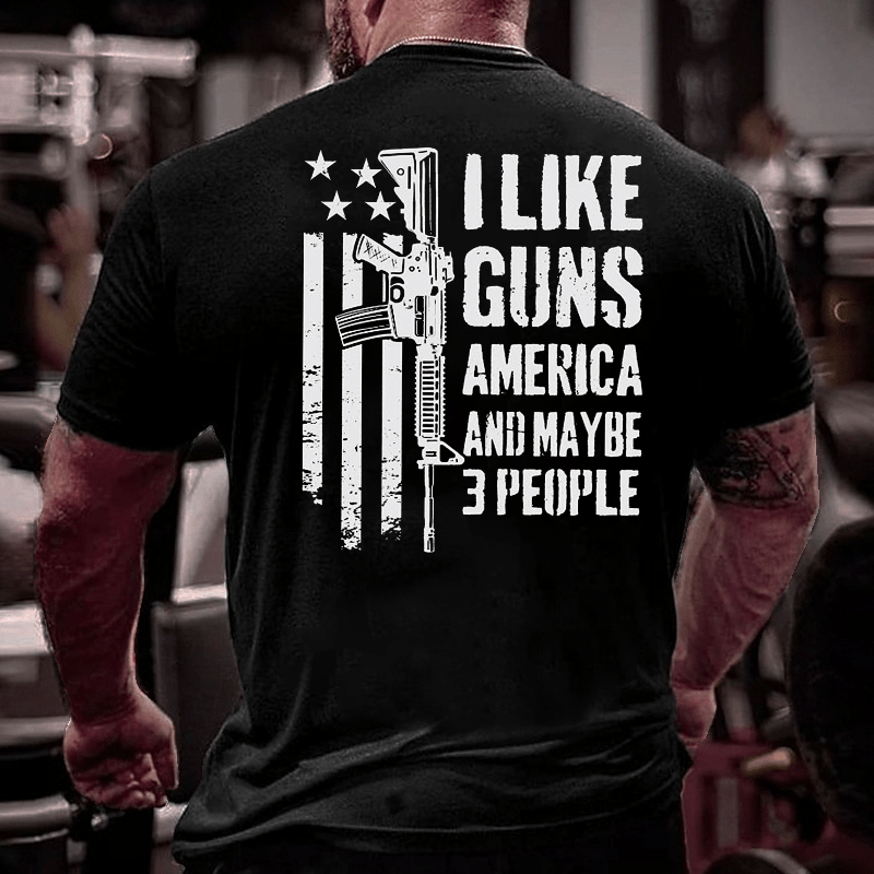 I Like Guns America And Maybe 3 People Cotton T-shirt (Free Customization)