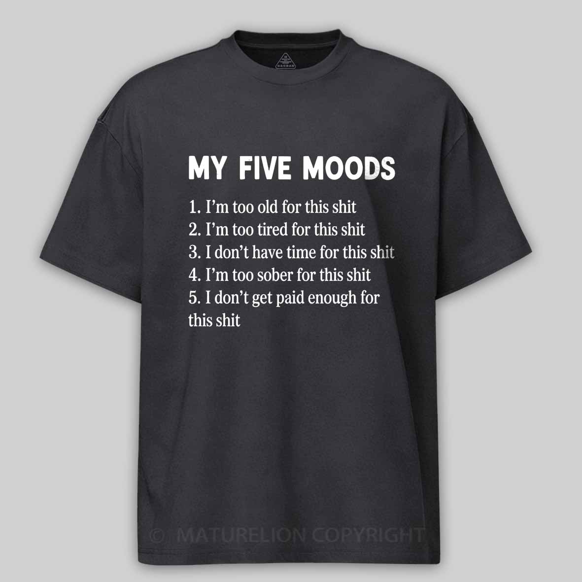 Maturelion My Five Moods - Sarcastic Cotton T-shirt