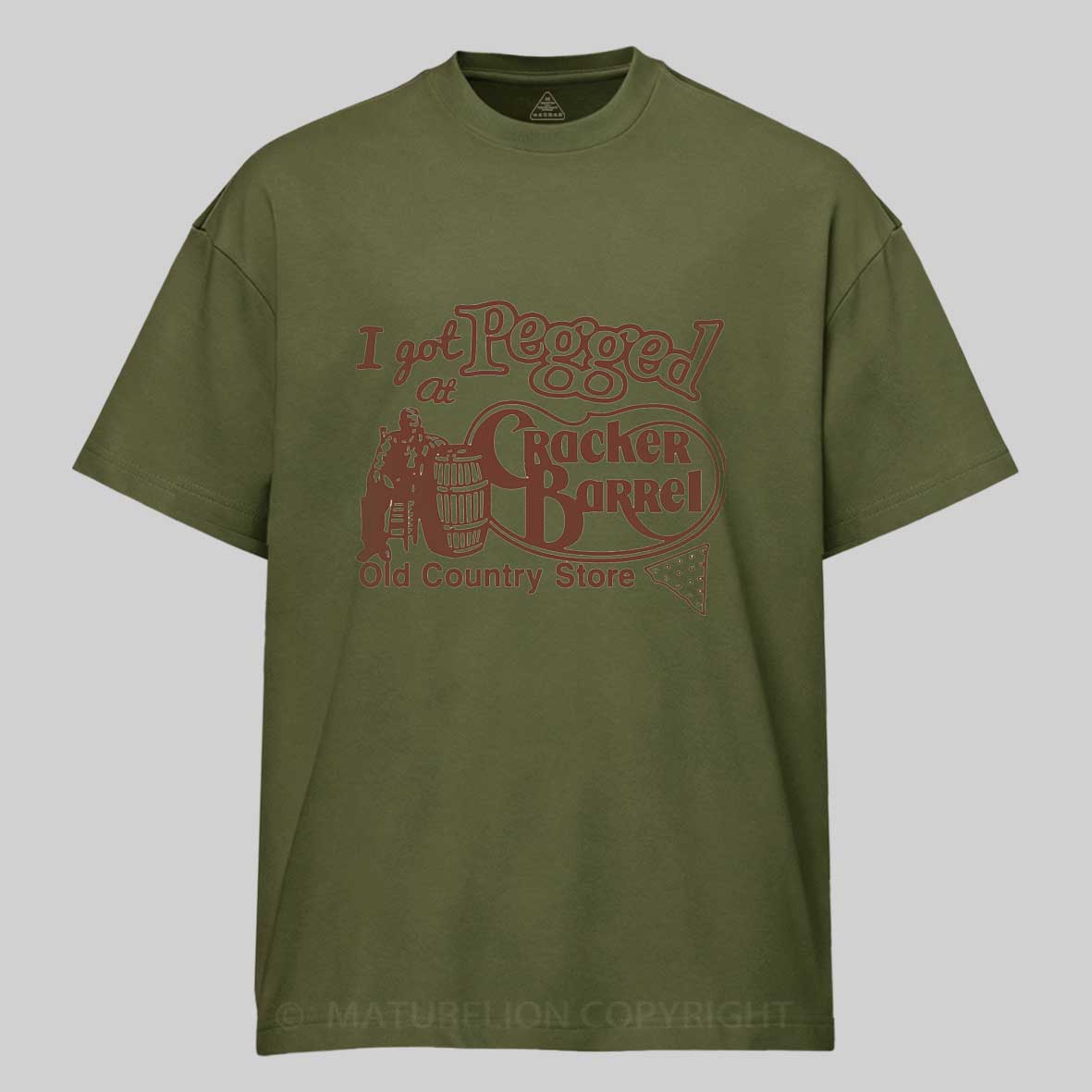 Maturelion I Got at Pegged Cracker Barrel Old Country Cotton T-shirt