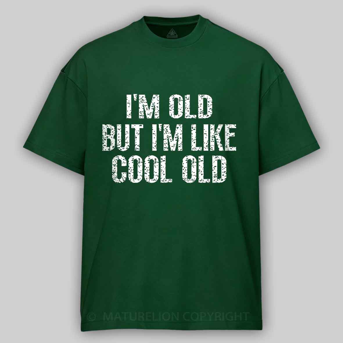 Maturelion I'm Old But I'm Like Cool Old Unisex Cotton T-shirt 