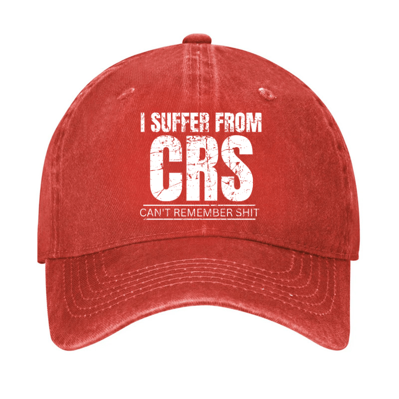 I Suffer From CRS Can Not Remember Shit Cap-Maturelion