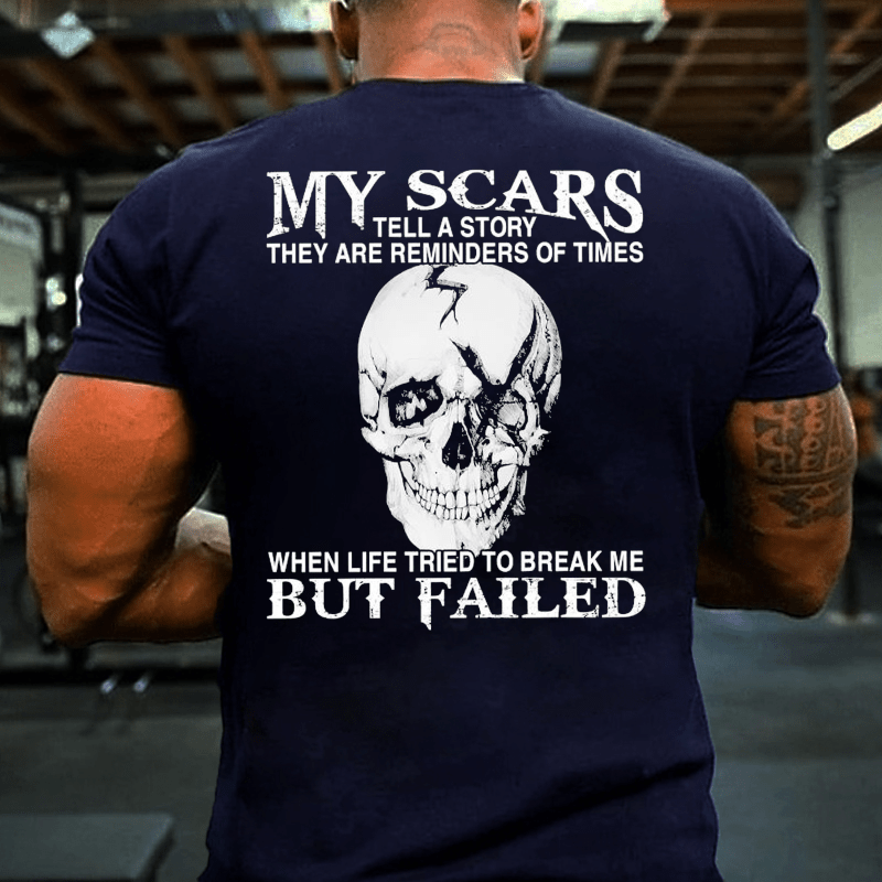 Maturelion My Scars Tell A Story They Are Reminders Of When Life Tried To Break Me But Failed Cotton T-shirt -Maturelion