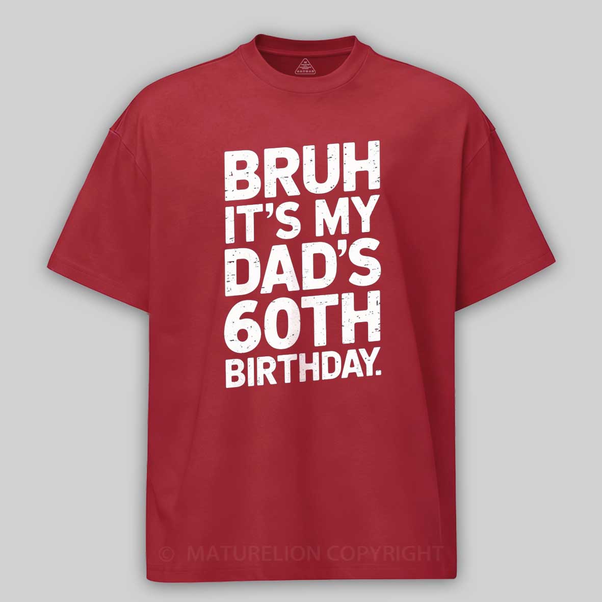 Maturelion Bruh It's My King Dad's 60th Birthday Funny Cotton T-shirt