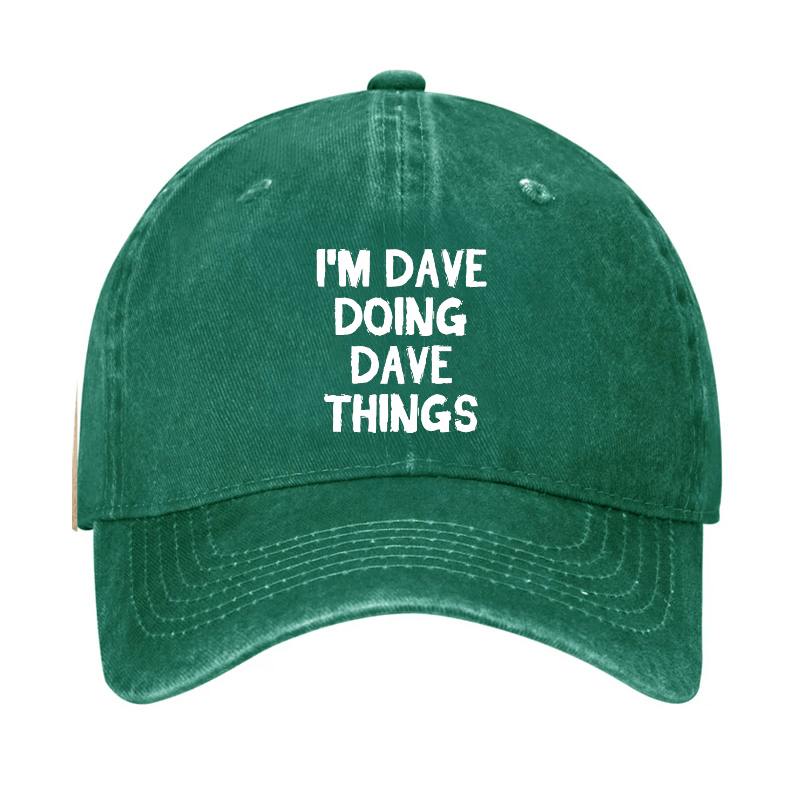 I'm Dave Doing Dave Things Cap -Maturelion