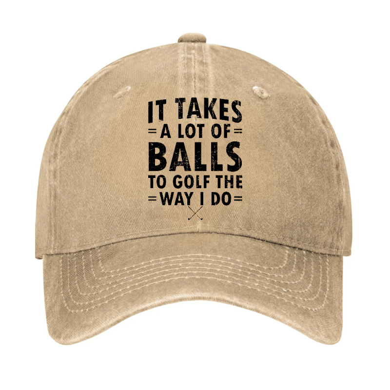 It Takes A Lot Of Balls To Golf Like I Do Cap-Maturelion