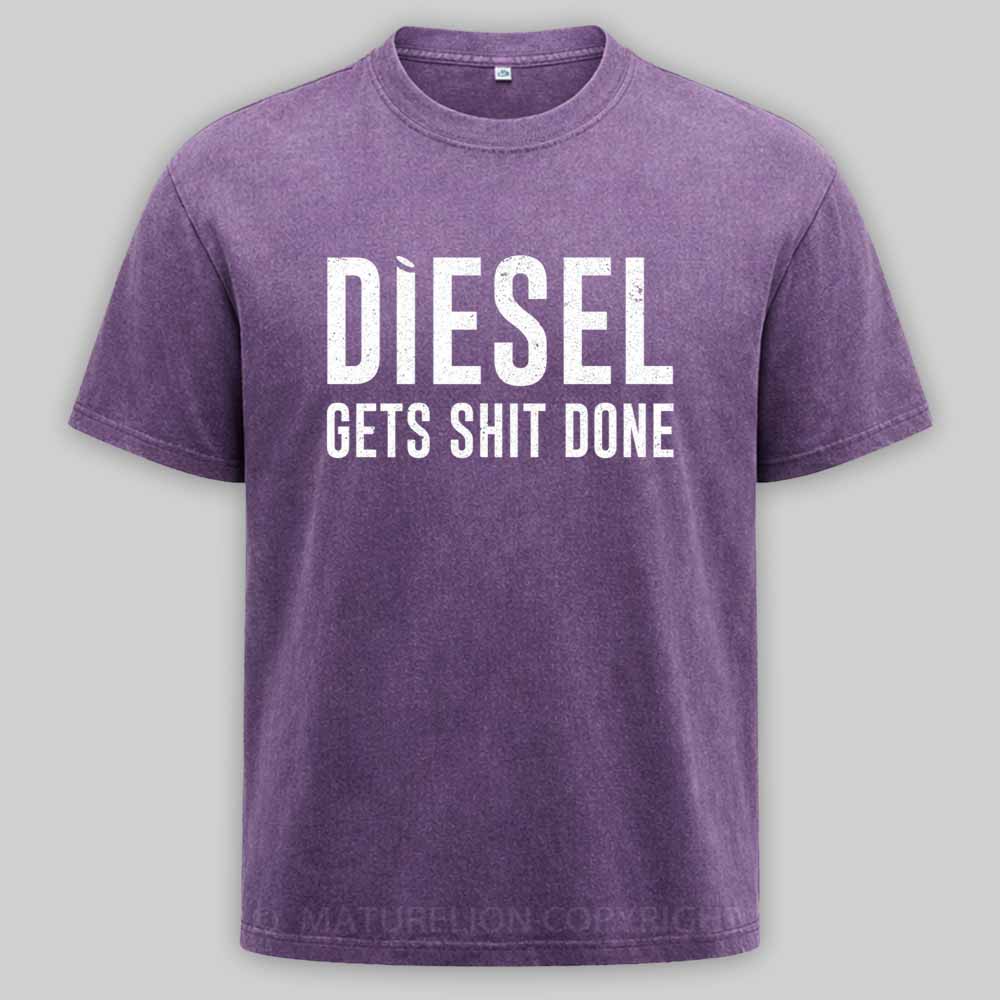 Maturelion Diesel Gets Sht Done - Stacks Trucker Coal Worker Washed T-shirt